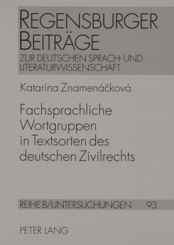 Fachsprachliche Wortgruppen in Textsorten des deutschen Zivilrechts von Znamenácková,  Katarína
