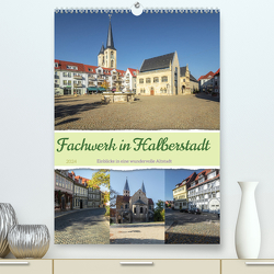 Fachwerk in Halberstadt (hochwertiger Premium Wandkalender 2024 DIN A2 hoch), Kunstdruck in Hochglanz von Gierok-Latniak,  Steffen