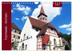 Fachwerk-Kirchen in Baden-Württemberg (Wandkalender 2024 DIN A4 quer), CALVENDO Monatskalender von Keller,  Angelika