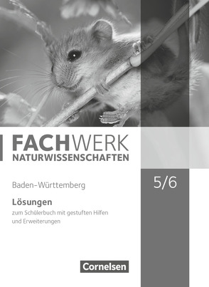 Fachwerk Naturwissenschaften – Baden-Württemberg – 5./6. Schuljahr: Biologie, Naturphänomene und Technik von Baur,  Thomas, Dörflinger,  Ulrike, Fallscheer,  Herbert, Hampl,  Udo, Harbauer,  Stefanie, Kunst,  Isabelle, Marquarth,  Andreas, Miehling,  Andreas, Missale,  Bettina, Pohlmann,  Anke, Ranieri,  Alexandra, Rau,  Melanie, Steinhilber,  Michaela, Wacker,  Markus, Wetzel,  Johanna