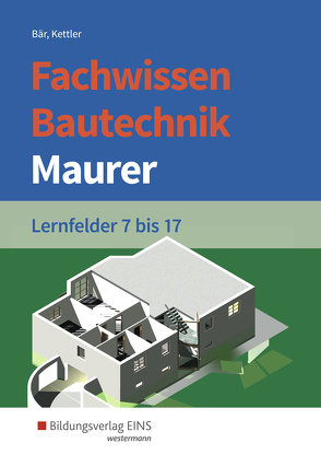 Fachwissen Bautechnik – Maurer von Bär,  Paul Klaus-Dieter, Kettler,  Kurt