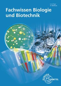 Fachwissen Biologie und Biotechnik von Kaufmann,  Eva, Paul,  Claus-Dieter, Rotthues,  Alexander