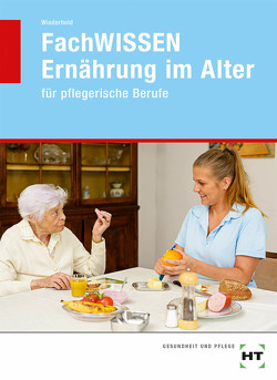 FachWISSEN Ernährung im Alter von Wiederhold,  Dorothee
