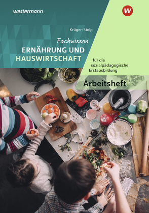 Fachwissen Ernährung und Hauswirtschaft für die sozialpädagogische Erstausbildung von Krüger-Stolp,  Katja