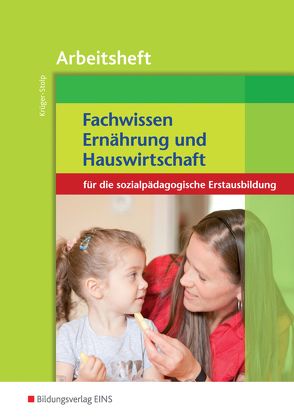 Fachwissen Ernährung und Hauswirtschaft / Fachwissen Ernährung und Hauswirtschaft für die sozialpädagogische Erstausbildung von Krüger-Stolp,  Katja