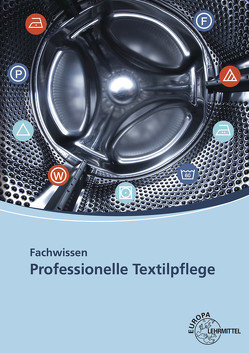 Fachwissen Professionelle Textilpflege von Gämperle,  Rudolf, Gläßer,  Heike, Himmelsbach,  Christian, Himmelsbach,  Meinrad, Ring,  Werner, Rößler,  Michaela, Ruchhöft,  Sabine