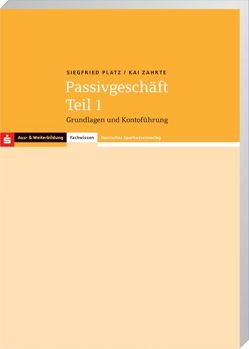 Fachwissen Steuerrecht / Passivgeschäft Teil 1 von Platz,  Siegfried, Zahrte,  Kai