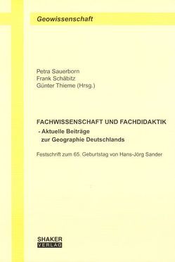FACHWISSENSCHAFT UND FACHDIDAKTIK – Aktuelle Beiträge zur Geographie Deutschlands von Sauerborn,  Petra, Schäbitz,  Frank, Thieme,  Günter