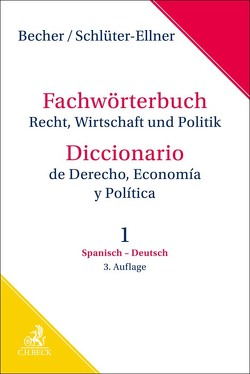 Fachwörterbuch Recht, Wirtschaft & Politik Band 1: Spanisch – Deutsch von Alfonso-Landgraf,  Beatriz, Becher,  Herbert Jaime, Schlüter-Ellner,  Corinna