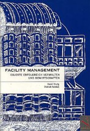Facility Management von Frutig,  Daniel, Reiblich,  Dietrich