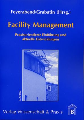 Facility Management. von Feyerabend,  Friedrich-Karl, Grabatin,  Günther