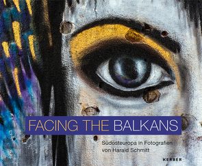Facing the Balkans von Brunnbauer,  Ulf, Ceynowa,  Klaus, Finkeldey,  Caroline, Karge,  Heike, Pezo,  Edvin, Sarrazin,  Manuel, Wirtz,  Gudrun