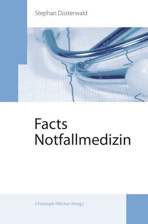 Facts Notfallmedizin von Düsterwald,  Stephan, Pölcher,  Christoph