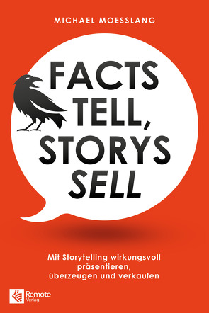 Facts tell, Storys sell von Moesslang,  Michael
