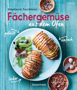 Fächergemüse (Hasselbackgemüse) aus dem Ofen – einfach, lecker, gefüllt. Rezepte, die selbst harte Gemüsemuffel weich werden lassen von Turckheim,  Stéphanie de