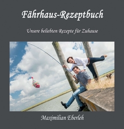 Fährhaus-Rezeptbuch von Eberleh,  Maximilian
