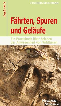 Fährten, Spuren und Geläufe von Fischer,  Manfred, Schumann,  Hans-Georg