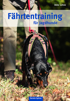 Fährtentraining für Jagdhunde von Lehne,  Anke