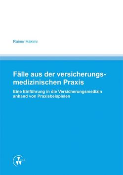 Fälle aus der versicherungsmedizinischen Praxis von Hakimi,  Rainer