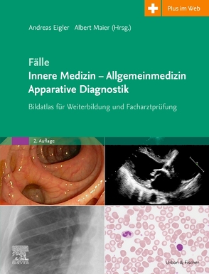 Fälle Innere Medizin – Allgemeinmedizin – Apparative Diagnostik von Eigler,  Andreas, Maier,  Albert