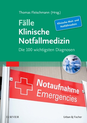 Fälle Klinische Notfallmedizin von Fleischmann,  Thomas