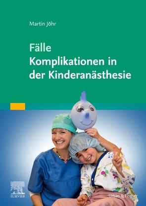 Fälle Komplikationen in der Kinderanästhesie von Jöhr,  Martin