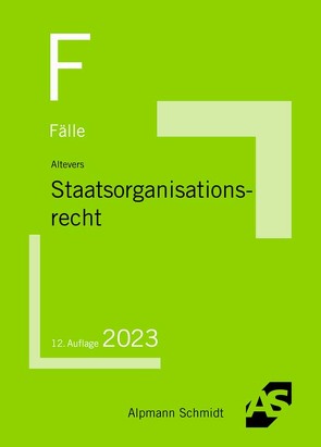 Fälle Staatsorganisationsrecht von Altevers,  Ralf