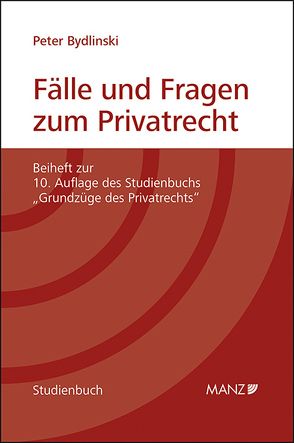 Fälle und Fragen zum Privatrecht Grundzüge des Privatrechts von Bydlinski,  Peter