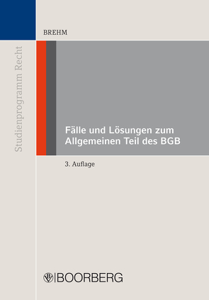 Fälle und Lösungen zum Allgemeinen Teil des BGB von Brehm,  Wolfgang