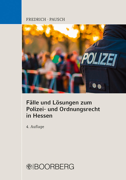 Fälle und Lösungen zum Polizei- und Ordnungsrecht in Hessen von Fredrich,  Dirk, Pausch,  Wolfgang