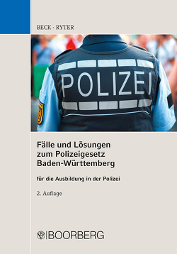 Fälle und Lösungen zum Polizeigesetz Baden-Württemberg von Beck,  Hans, Ryter,  Carolin