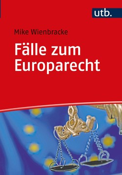 Fälle zum Europarecht von Wienbracke,  Mike