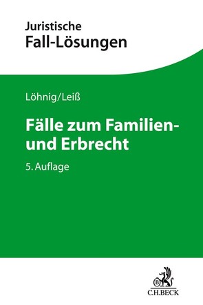 Fälle zum Familien- und Erbrecht von Leiß,  Martin, Löhnig,  Martin