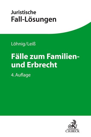 Fälle zum Familien- und Erbrecht von Leiß,  Martin, Löhnig,  Martin