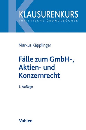 Fälle zum GmbH-, Aktien- und Konzernrecht von Käpplinger,  Markus