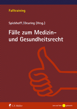 Fälle zum Medizin- und Gesundheitsrecht von Deuring,  Silvia, Spickhoff,  Andreas