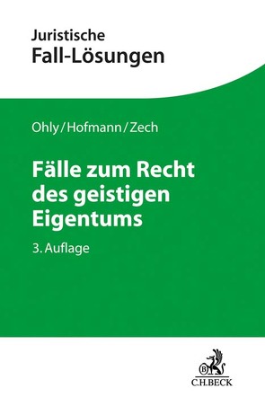 Fälle zum Recht des geistigen Eigentums von Hofmann,  Franz, Ohly,  Ansgar, Zech,  Herbert
