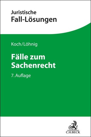 Fälle zum Sachenrecht von Koch,  Jens, Löhnig,  Martin