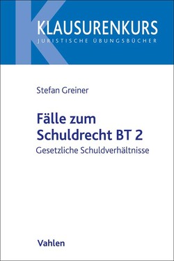 Fälle zum Schuldrecht BT 2 von Greiner,  Stefan