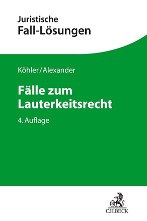 Fälle zum Lauterkeitsrecht von Alexander,  Christian, Köhler,  Helmut