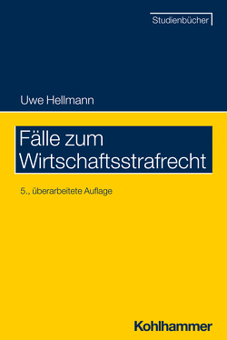 Fälle zum Wirtschaftsstrafrecht von Hellmann,  Uwe
