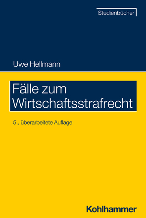 Fälle zum Wirtschaftsstrafrecht von Hellmann,  Uwe