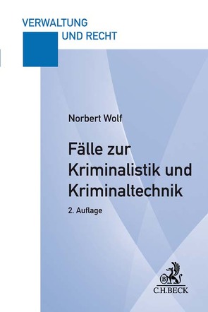 Fälle zur Kriminalistik und Kriminaltechnik von Wolf,  Norbert