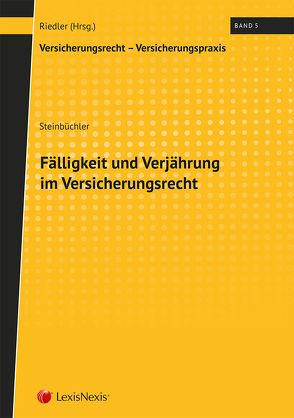 Fälligkeit und Verjährung im Versicherungsrecht von Riedler,  Andreas, Steinbüchler,  Martin