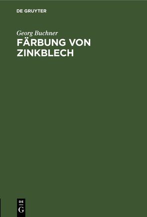 Färbung von Zinkblech von Büchner,  Georg