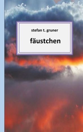 Fäustchen von Gruner,  Stefan T.