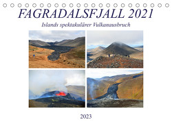 FAGRADALSFJALL 2021, Islands spektakulärer Vulkanausbruch (Tischkalender 2023 DIN A5 quer) von Senff,  Ulrich