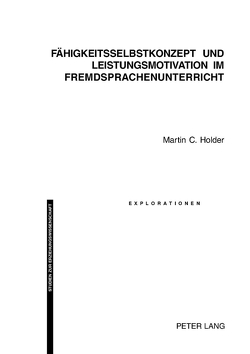 Fähigkeitsselbstkonzept und Leistungsmotivation im Fremdsprachenunterricht von Holder,  Martin C.