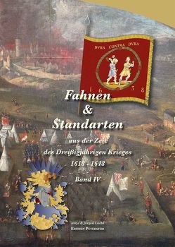 Fahnen & Standarten aus der Zeit des Dreißigjährigen Krieges Band IV von Lucht,  Antje, Lucht,  Jürgen