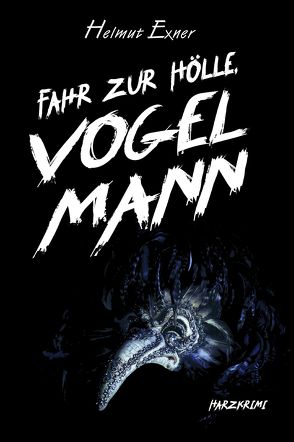 Fahr zur Hölle, Vogelmann von Exner,  Helmut